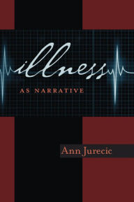 Title: Illness as Narrative, Author: Ann Jurecic
