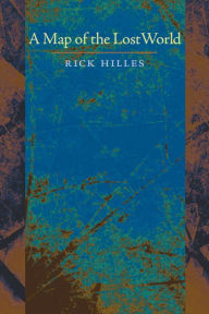 Title: A Map of the Lost World, Author: Rick Hilles