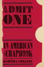 Admit One: An American Scrapbook