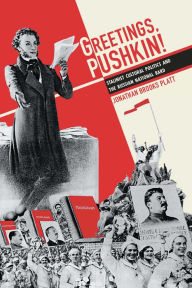 Title: Greetings, Pushkin!: Stalinist Cultural Politics and the Russian National Bard, Author: Jonathan Brooks Platt