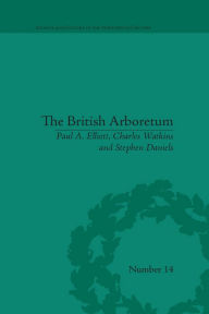 Title: The British Arboretum: Trees, Science and Culture in the Nineteenth Century, Author: Paul A. Elliott