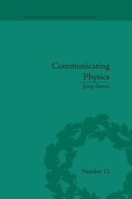 Title: Communicating Physics: The Production, Circulation, and Appropriation of Ganot's Textbooks in France and England, 1851-1887, Author: Josep Simon