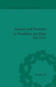 Title: Science and Societies in Frankfurt am Main, Author: Ayako Sakurai