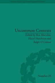 Title: Uncommon Contexts: Encounters between Science and Literature, 1800-1914, Author: Ben Marsden