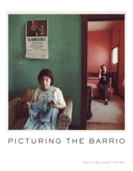 Title: Picturing the Barrio: Ten Chicano Photographers, Author: David William Foster
