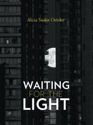 Title: Waiting for the Light, Author: Alicia Ostriker