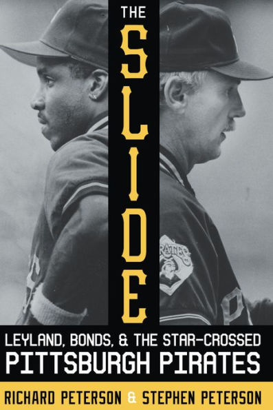 The Slide: Leyland, Bonds, and the Star-Crossed Pittsburgh Pirates