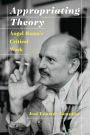 Appropriating Theory: Angel Rama's Critical Work