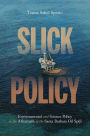 Slick Policy: Environmental and Science Policy in the Aftermath of the Santa Barbara Oil Spill