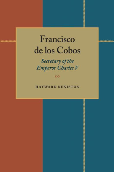 Francisco de los Cobos: Secretary of the Emperor Charles V