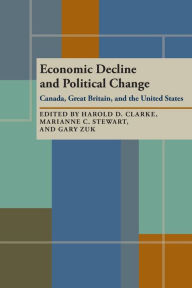 Title: Economic Decline and Political Change: Canada, Great Britain, the United States, Author: Harold D. Clarke