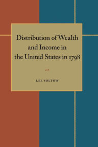 Title: Distribution of Wealth and Income in the United States in 1798, Author: Lee Soltow