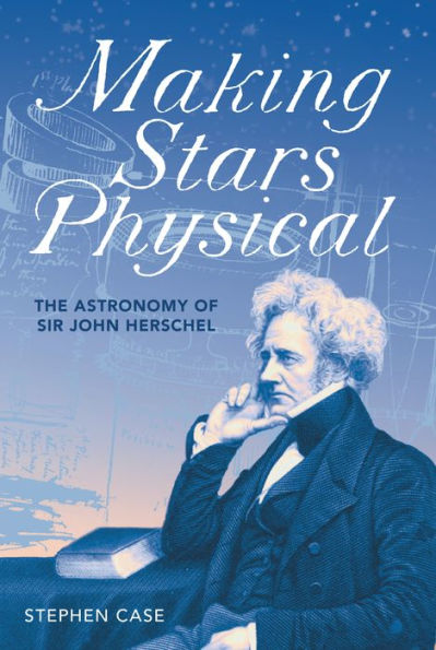 Making Stars Physical: The Astronomy of Sir John Herschel