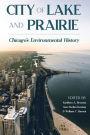 City of Lake and Prairie: Chicago's Environmental History