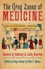 The Gray Zones of Medicine: Healers and History in Latin America