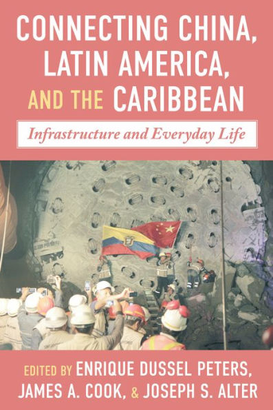 Connecting China, Latin America, and the Caribbean: Infrastructure and Everyday Life