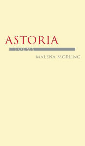 Title: Astoria, Author: Malena Mörling