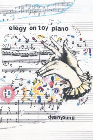 Title: Elegy On Toy Piano, Author: Dean Young