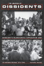 The Making of Dissidents: Hungary's Democratic Opposition and its Western Friends, 1973-1998