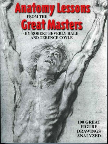 Anatomy Lessons From the Great Masters: 100 Figure Drawings Analyzed