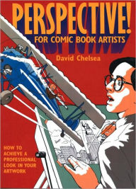 Title: Perspective! for Comic Book Artists: How to Achieve a Professional Look in your Artwork, Author: David Chelsea