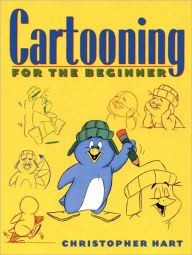 Title: Cartooning for the Beginner, Author: Christopher Hart