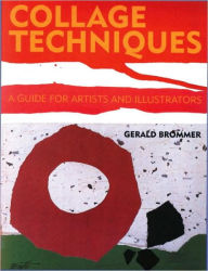 Title: Collage Techniques: A Guide for Artists and Illustrators, Author: Gerald Brommer