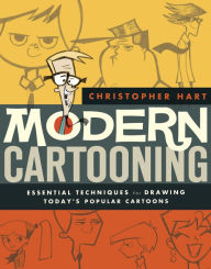 Title: Modern Cartooning: Essential Techniques for Drawing Today's Popular Cartoons, Author: Christopher Hart