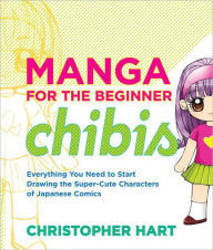 Title: Manga for the Beginner Chibis, Author: Christopher Hart