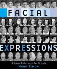 Title: Facial Expressions: A Visual Reference for Artists, Author: Mark Simon