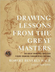 Title: Drawing Lessons from the Great Masters: 45th Anniversary Edition, Author: Robert Beverly Hale