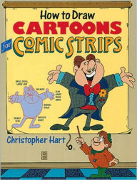 Title: How to Draw Cartoons for Comic Strips, Author: Christopher Hart