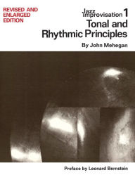 Title: Jazz Improvisation: Tonal and Rhythmic Principles / Edition 1, Author: John Mehegan