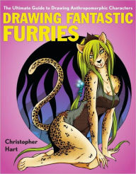 Title: Drawing Fantastic Furries: The Ultimate Guide to Drawing Anthropomorphic Characters, Author: Christopher Hart