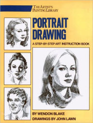 Title: Portrait Drawing: A Step-By-Step Art Instruction Book, Author: Wendon Blake