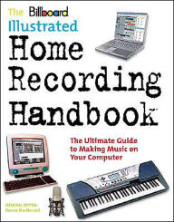 Title: The Billboard Illustrated Home Recording Handbook, Author: Ronan Macdonald