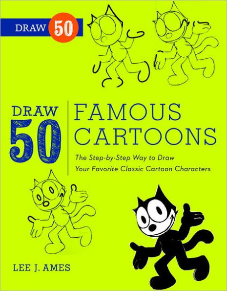 Draw 50 Famous Cartoons: The Step-by-Step Way to Your Favorite Classic Cartoon Characters