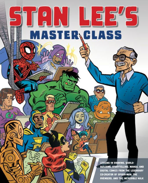 Stan Lee's Master Class: Lessons in Drawing, World-Building, Storytelling,  Manga, and Digital Comics from the Legendary Co-creator of Spider-Man, The  Avengers, and The Incredible Hulk by Stan Lee, Paperback | Barnes &