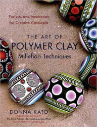 Title: The Art of Polymer Clay Millefiori Techniques: Projects and Inspiration for Creative Canework, Author: Donna Kato