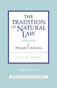 Title: The Tradition of Natural Law: A Philosopher's Reflections / Edition 1, Author: Vukan Kuic