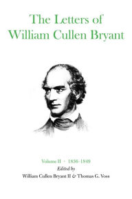 Title: The Letters of William Cullen Bryant: Volume II, 1836-1849, Author: William Cullen Bryant