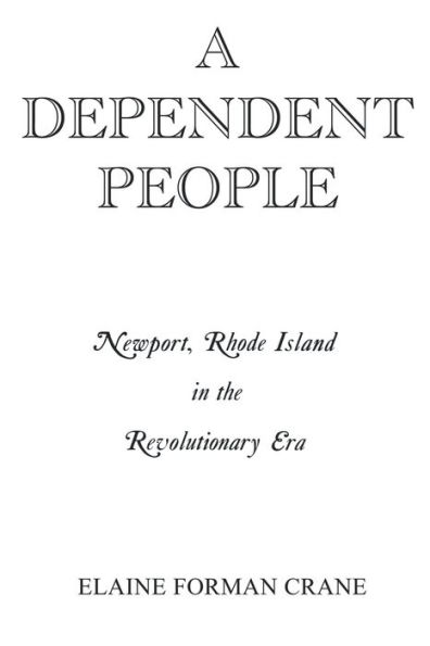 A Dependent People: Newport, Rhode Island in the Revolutionary Era / Edition 1