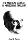 The Mystical Element in Heidegger's Thought / Edition 1