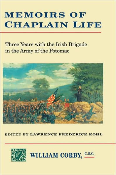 Memoirs of Chaplain Life: 3 Years in the Irish Brigage with the Army of the Potomac