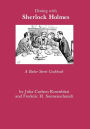 Dining With Sherlock Holmes: A Baker Street Cookbook