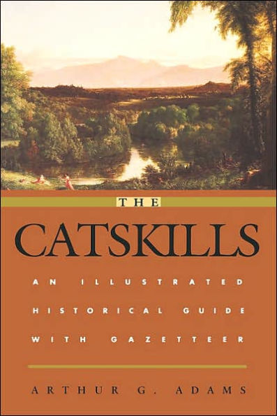 The Catskills: An Illustrated Historical Guide with Gazetteer