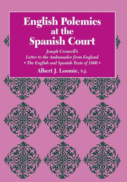 English Polemics at the Spanish Court: Joseph Creswell's Letter to the Ambassador from England
