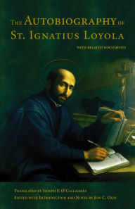 Title: The Autobiography of St. Ignatius Loyola / Edition 1, Author: John C. Olin