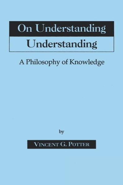 On Understanding Understanding: Philosophy of Knowledge / Edition 2