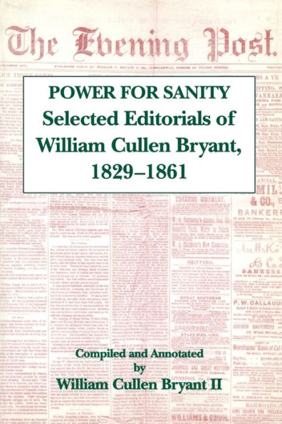 The Power For Sanity: Selected Editorials of William Cullen Bryant, 1829-61